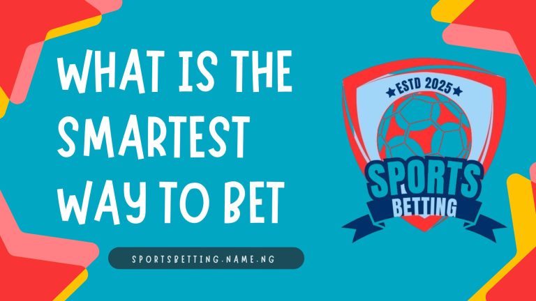 What is the Smartest Way to Bet